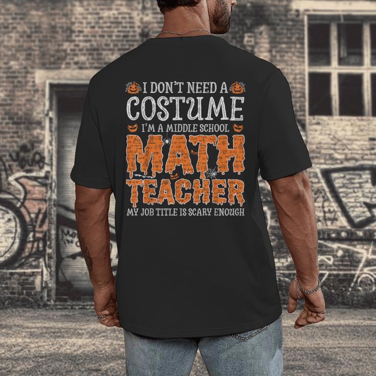 I Don’t Need a Costume Middle School Math Teacher Halloween Men's Back Print T-Shirt, funny design I Don’t Need a Costume Middle School Math Teacher Halloween Men's Back Print T-Shirt, funny design