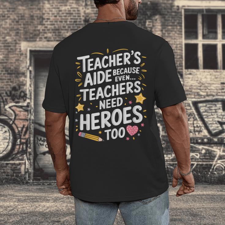Educators Teacher's Aide Because Even Teachers Need Heroes Men's Back Print T-Shirt, funny design Educators Teacher's Aide Because Even Teachers Need Heroes Men's Back Print T-Shirt, funny design