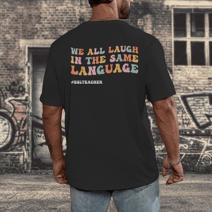 ESL Teacher We All Laugh In The Same Language Men's Back Print T-Shirt, funny design ESL Teacher We All Laugh In The Same Language Men's Back Print T-Shirt, funny design