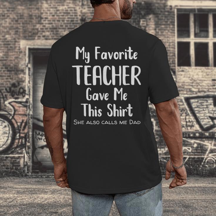 My Favorite Teacher Gave Me This Shirt Dad Daughter Men's Back Print T-Shirt, funny design My Favorite Teacher Gave Me This Shirt Dad Daughter Men's Back Print T-Shirt, funny design