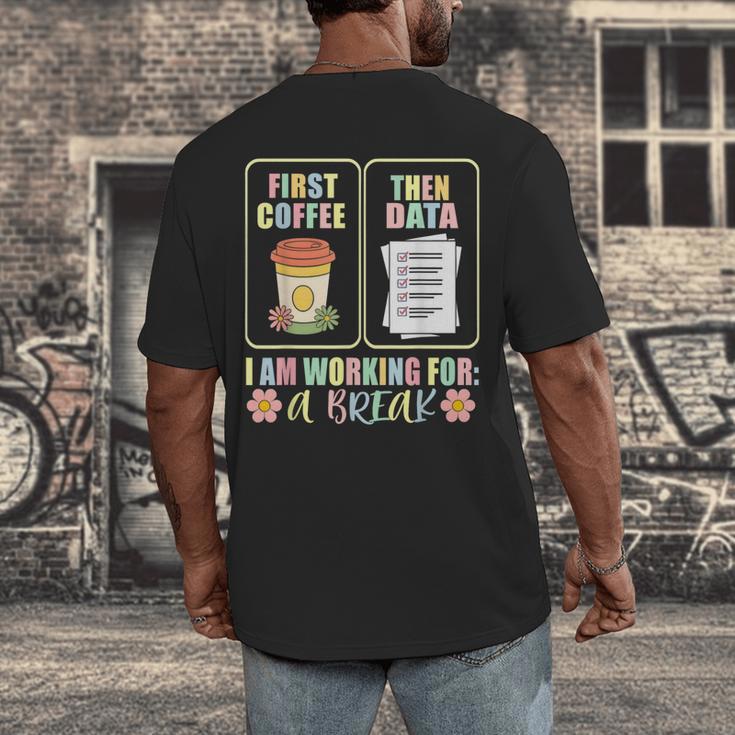 First Coffee Then Data SPED Teacher Taking a Break Men's Back Print T-Shirt, funny design