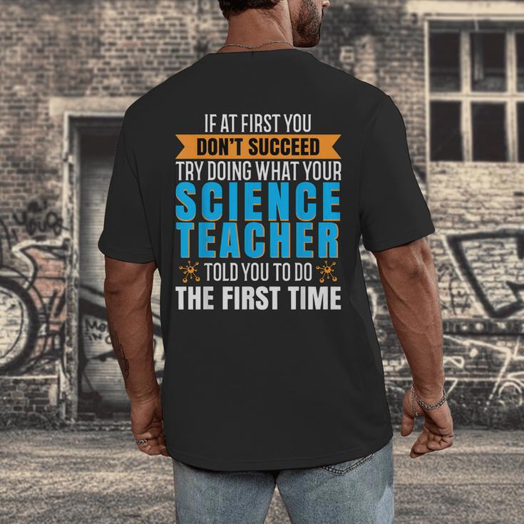 If At First You Don't Succeed Try Doing What Science Teacher Men's Back Print T-Shirt, funny design If At First You Don't Succeed Try Doing What Science Teacher Men's Back Print T-Shirt, funny design