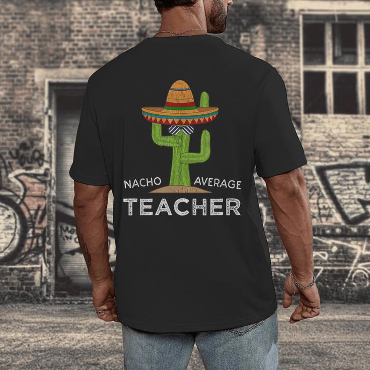 Fun Teacher Appreciation Humor Nacho Average Teacher Men's Back Print T-Shirt, funny design