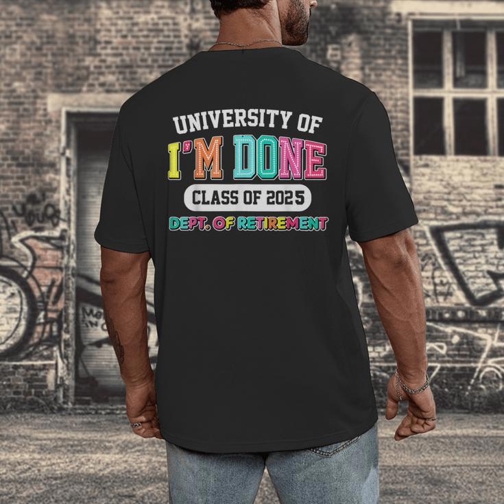 Fun University Of I'm Done Class Of 2025 Teacher Retirement Men's Back Print T-Shirt, funny design