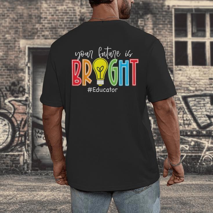 Your Future Is Bright Educator Teacher Student Men's Back Print T-Shirt, funny design Your Future Is Bright Educator Teacher Student Men's Back Print T-Shirt, funny design