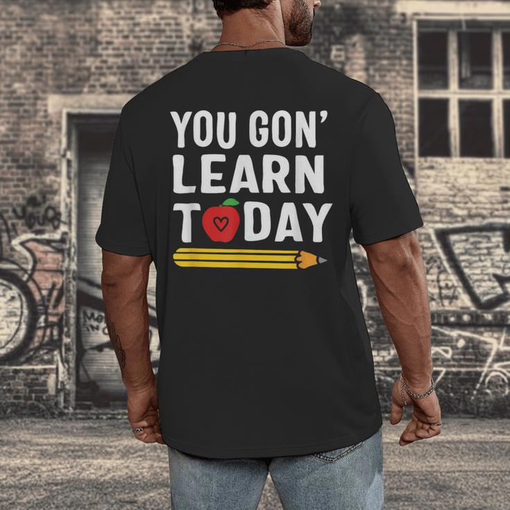 You Gon' Learn Today First Day Of School Teacher Men Women Kids Men's Back Print T-Shirt, funny design