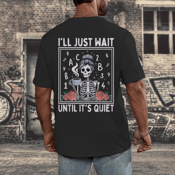 I'Ll Just Wait Until It's Quiet Skeleton Coffee Teacher Men's Back Print T-Shirt, funny design