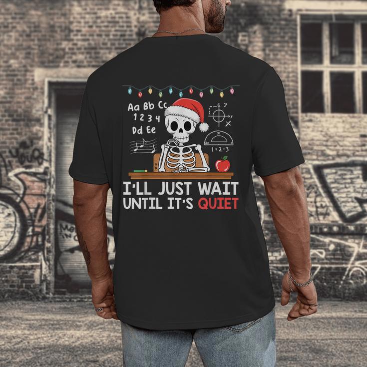 I'Ll Just Wait Until It's Quiet Skeleton Teacher Christmas Men's Back Print T-Shirt, funny design