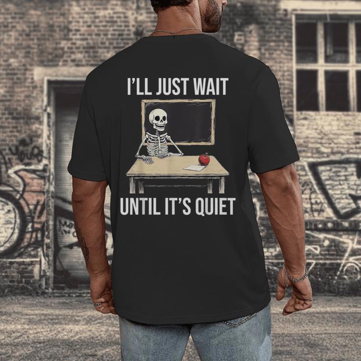 I'Ll Just Wait Until It's Quiet Skeleton Teacher Halloween Men's Back Print T-Shirt, funny design