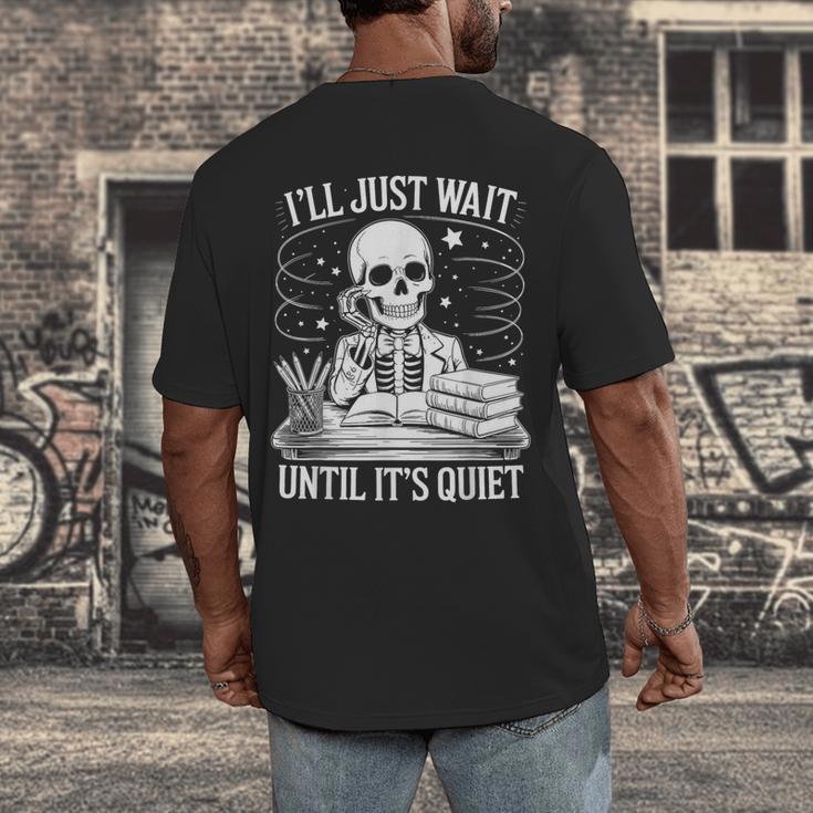 I'Ll Wait Until It's Quiet Tshirt Skeleton Teacher Halloween Men's Back Print T-Shirt, funny design I'Ll Wait Until It's Quiet Tshirt Skeleton Teacher Halloween Men's Back Print T-Shirt, funny design