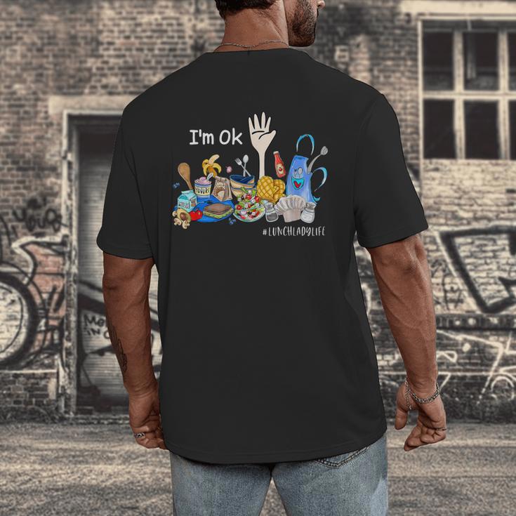 I'm Ok Lunch Lady Life Cafeteria Crew Teacher Women Men's Back Print T-Shirt, funny design I'm Ok Lunch Lady Life Cafeteria Crew Teacher Women Men's Back Print T-Shirt, funny design