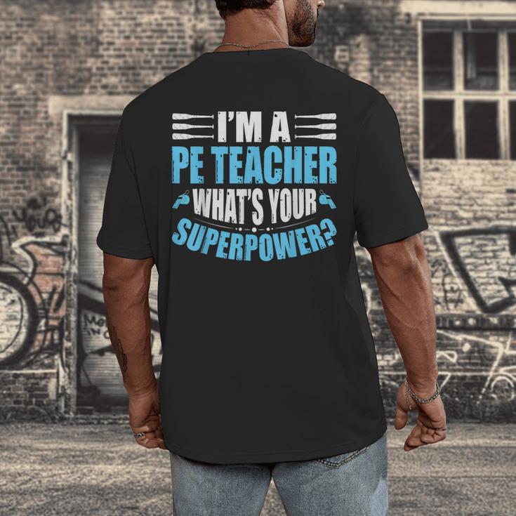 I'm A PE Teacher What's Your Superpower Physical Education Men's Back Print T-Shirt, funny design I'm A PE Teacher What's Your Superpower Physical Education Men's Back Print T-Shirt, funny design