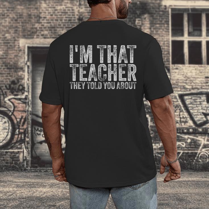 I'm That Teacher They Told You About Back To School For Men Women Men's Back Print T-Shirt, funny design I'm That Teacher They Told You About Back To School For Men Women Men's Back Print T-Shirt, funny design