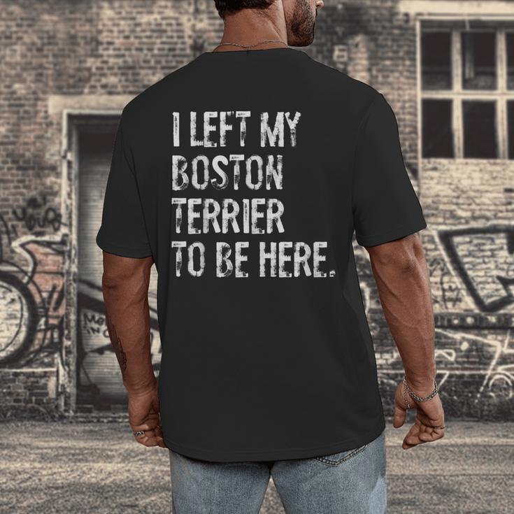 I Left My Boston Terrier To Be Here Men's Back Print T-Shirt, funny design