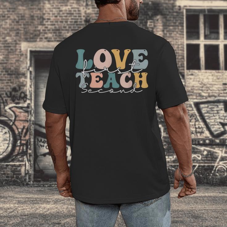 Love First Teach Second School Teacher Appreciation Men's Back Print T-Shirt, funny design Love First Teach Second School Teacher Appreciation Men's Back Print T-Shirt, funny design