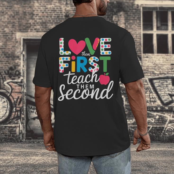 Love Them First Teach Them Second Teacher Student Love Quote Men's Back Print T-Shirt, funny design Love Them First Teach Them Second Teacher Student Love Quote Men's Back Print T-Shirt, funny design