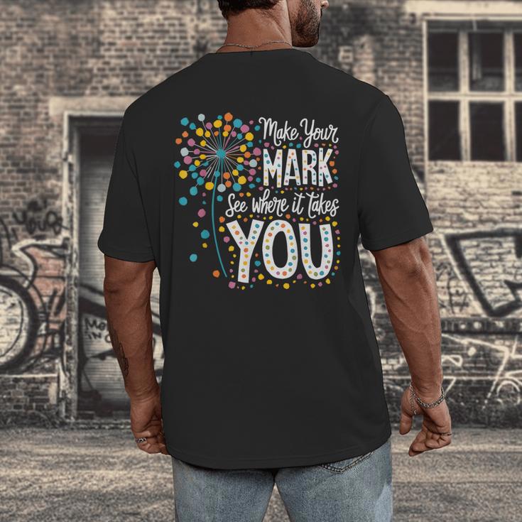 Make Your Mark Dandelion Happy Dot Day Shirts Teacher Kids Men's Back Print T-Shirt, funny design Make Your Mark Dandelion Happy Dot Day Shirts Teacher Kids Men's Back Print T-Shirt, funny design