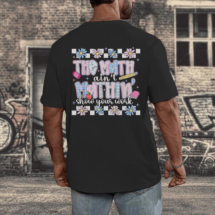 The Math Aint Mathin Meme Show Your Work Floral Math Teacher Men's Back Print T-Shirt, funny design The Math Aint Mathin Meme Show Your Work Floral Math Teacher Men's Back Print T-Shirt, funny design