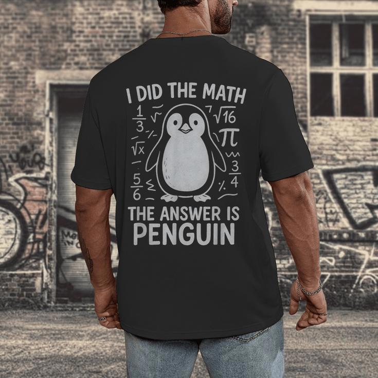 I Did The Math The Answer Is Penguin Math Teacher Men's Back Print T-Shirt, funny design I Did The Math The Answer Is Penguin Math Teacher Men's Back Print T-Shirt, funny design