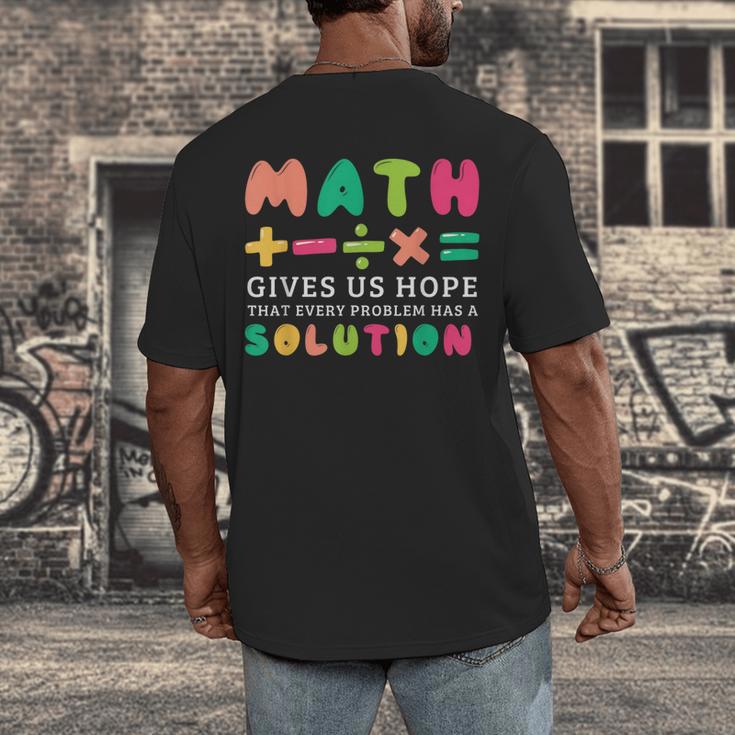 Math Gives Us Hope That Every Problem Has A Solution Teacher For Men Women Girls Kids Men's Back Print T-Shirt, funny design