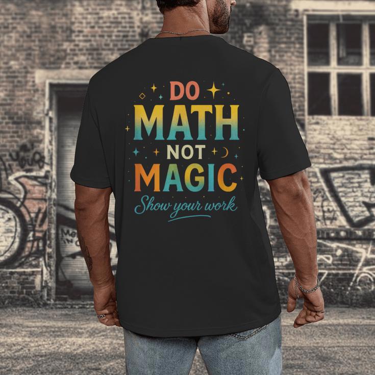 DO Math NOT Magic Math Meme Teacher Humor Men's Back Print T-Shirt, funny design