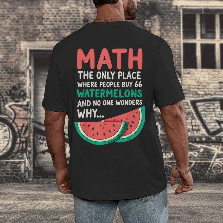 Math Only Place Where People Buy 66 Watermelons Teacher Joke Men's Back Print T-Shirt, funny design