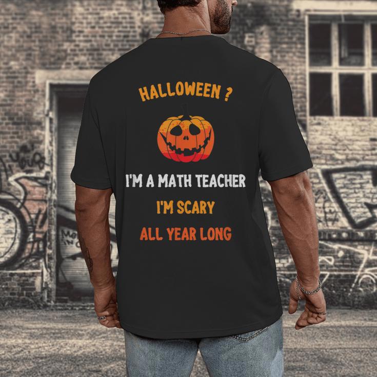 Math Teacher Halloween Quote I'm Scary All Year Long Men Women Men's Back Print T-Shirt, funny design Math Teacher Halloween Quote I'm Scary All Year Long Men Women Men's Back Print T-Shirt, funny design