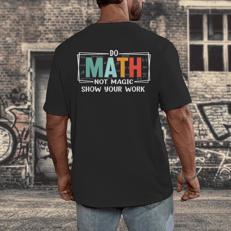 Math Teacher Do Math Not Magic Show Your Work Men's Back Print T-Shirt, funny design