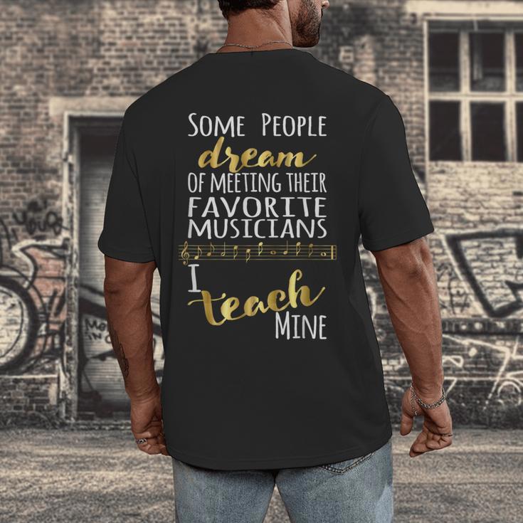 Music Teacher Some People Dream Musicians I Teach Mine Men's Back Print T-Shirt, funny design
