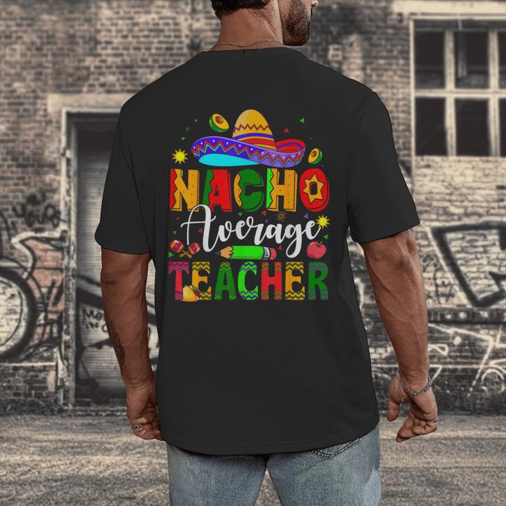 Nacho Average Teacher Mexican Teacher Cinco De Mayo Fiesta Men Women Girls Kids Men's Back Print T-Shirt, funny design