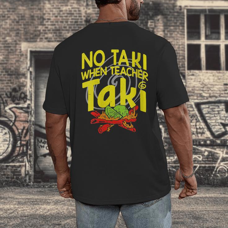 No Taki When Teacher Taki Education Classroom Teacher Men's Back Print T-Shirt, funny design No Taki When Teacher Taki Education Classroom Teacher Men's Back Print T-Shirt, funny design