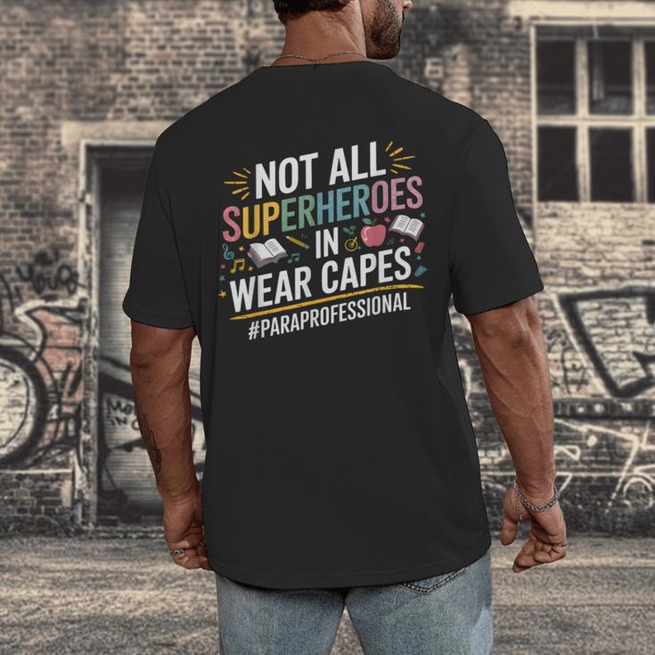 Not All Super Heroes Wear Capes Paraprofessional Teacher Men's Back Print T-Shirt, funny design