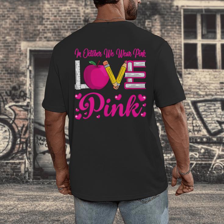 In October We Wear Pink Love Teacher Breast Cancer Awareness Men's Back Print T-Shirt, funny design