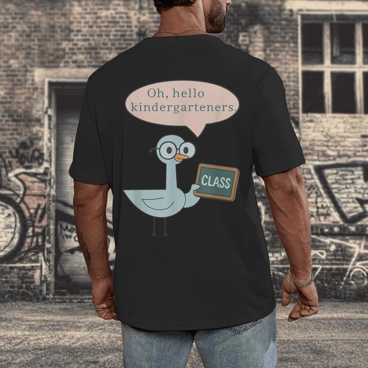 Oh Hello Kindergarteners Shirt Cute Pigeon Teacher Tee Men's Back Print T-Shirt, funny design Oh Hello Kindergarteners Shirt Cute Pigeon Teacher Tee Men's Back Print T-Shirt, funny design