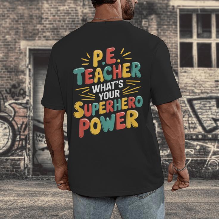 PE Gym School Coach PE Teacher What's Your Superhero Power Men's Back Print T-Shirt, funny design PE Gym School Coach PE Teacher What's Your Superhero Power Men's Back Print T-Shirt, funny design