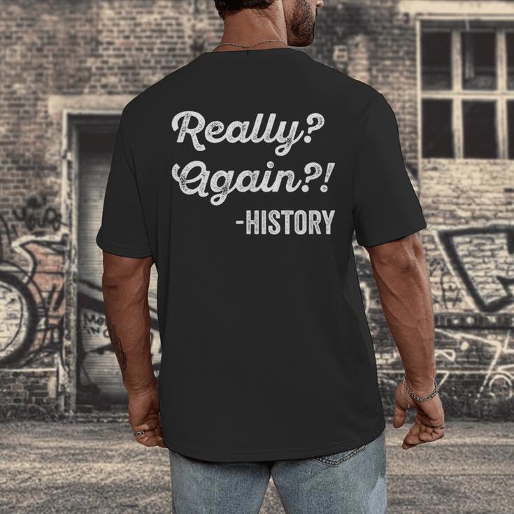Really Again History History Teacher Saying T-Shirt Men's Back Print T-Shirt, funny design Really Again History History Teacher Saying T-Shirt Men's Back Print T-Shirt, funny design