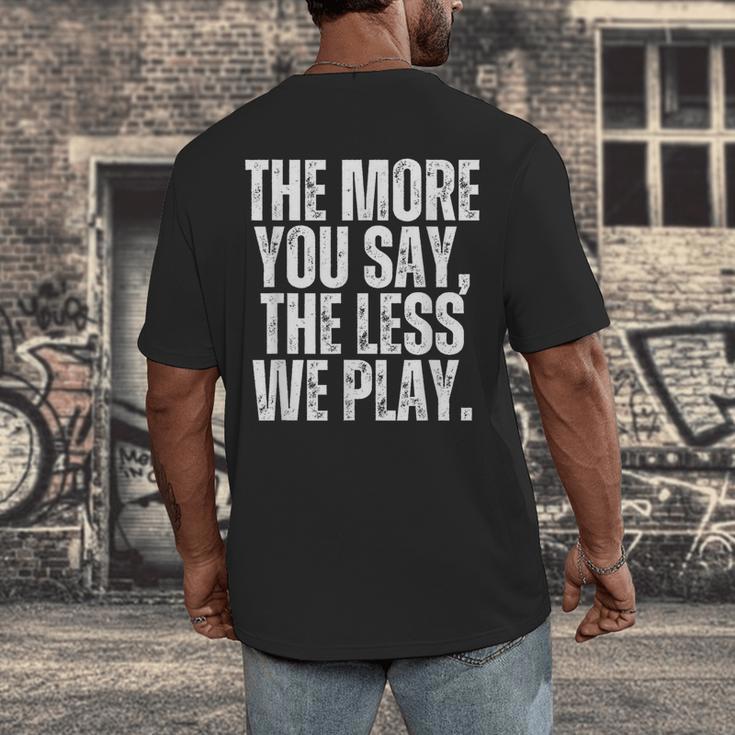 The More You Say The Less We Play Men Women PE Teacher Men's Back Print T-Shirt, funny design The More You Say The Less We Play Men Women PE Teacher Men's Back Print T-Shirt, funny design