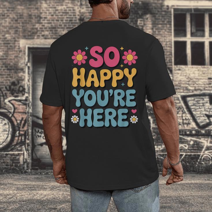 So Happy You’Re Here Groovy Retro Positivity Women Teacher Men's Back Print T-Shirt, funny design So Happy You’Re Here Groovy Retro Positivity Women Teacher Men's Back Print T-Shirt, funny design