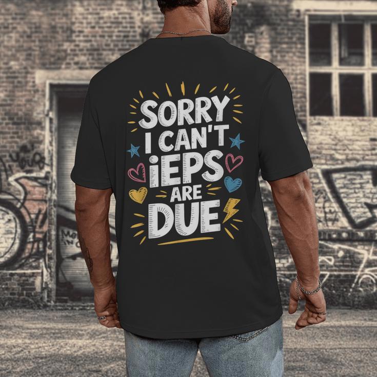 Sorry I Can'T Ieps Are Due Cute Elementary Teacher Iep Sped Men's Back Print T-Shirt, funny design Sorry I Can'T Ieps Are Due Cute Elementary Teacher Iep Sped Men's Back Print T-Shirt, funny design