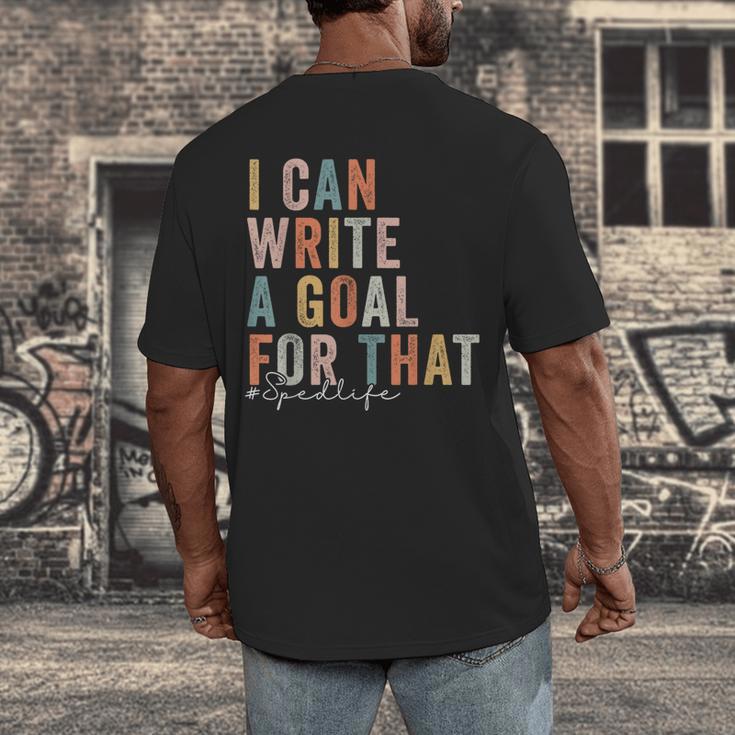 Special Education Teacher I Can Write A Goal For That Sped Men's Back Print T-Shirt, funny design Special Education Teacher I Can Write A Goal For That Sped Men's Back Print T-Shirt, funny design