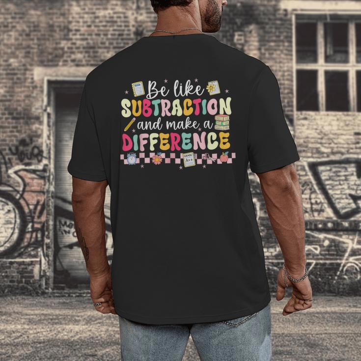 Be Like Subtraction And Make A Difference Math Teacher Men's Back Print T-Shirt, funny design