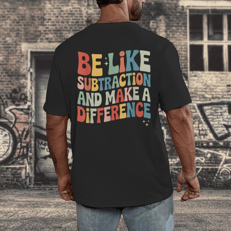 Be Like Subtraction And Make A Difference Math Teacher Women Men's Back Print T-Shirt, funny design Be Like Subtraction And Make A Difference Math Teacher Women Men's Back Print T-Shirt, funny design