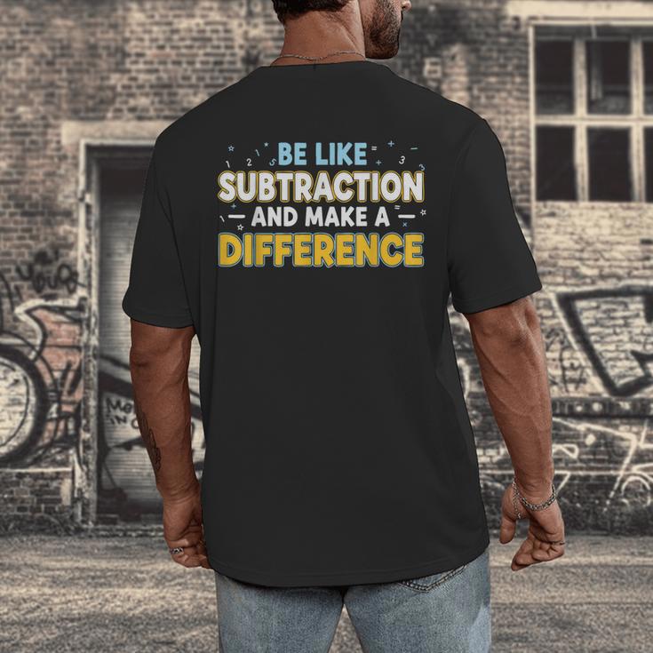 Be Like Subtraction And Make A Difference Teachers Men's Back Print T-Shirt, funny design
