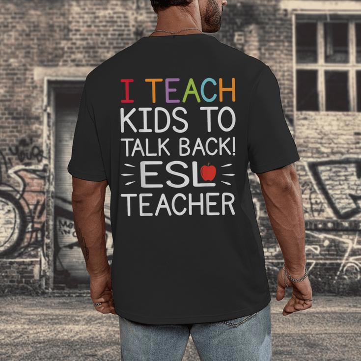 I Teach Kids To Talk Back ESL ESOL Teacher School Team Group Men's Back Print T-Shirt, funny design I Teach Kids To Talk Back ESL ESOL Teacher School Team Group Men's Back Print T-Shirt, funny design