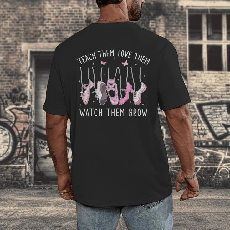 Teach Them Love Them Watch Them Grow Ballet Dance Teacher Men's Back Print T-Shirt, funny design Teach Them Love Them Watch Them Grow Ballet Dance Teacher Men's Back Print T-Shirt, funny design