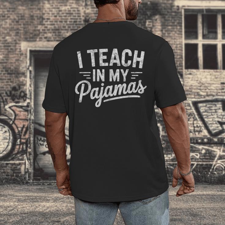 I Teach In My Pajamas Teacher Teacher's Day Humor Tee Men's Back Print T-Shirt, funny design I Teach In My Pajamas Teacher Teacher's Day Humor Tee Men's Back Print T-Shirt, funny design