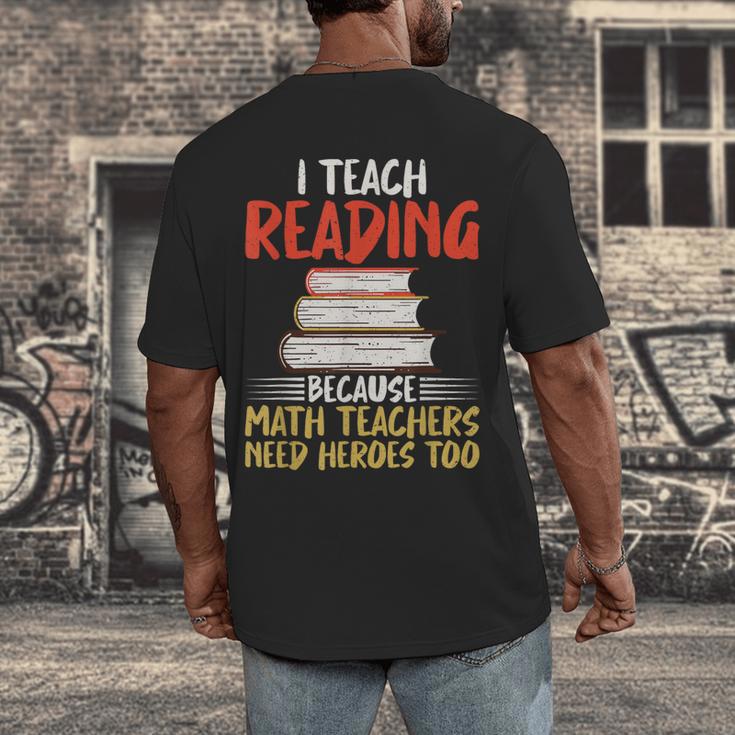 I Teach Reading Because Math Teachers Need Heroes Too Men Women Men's Back Print T-Shirt, funny design I Teach Reading Because Math Teachers Need Heroes Too Men Women Men's Back Print T-Shirt, funny design