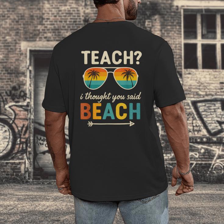 Teach I Thought You Said Beach Teacher Summer Vacation Men's Back Print T-Shirt, funny design Teach I Thought You Said Beach Teacher Summer Vacation Men's Back Print T-Shirt, funny design