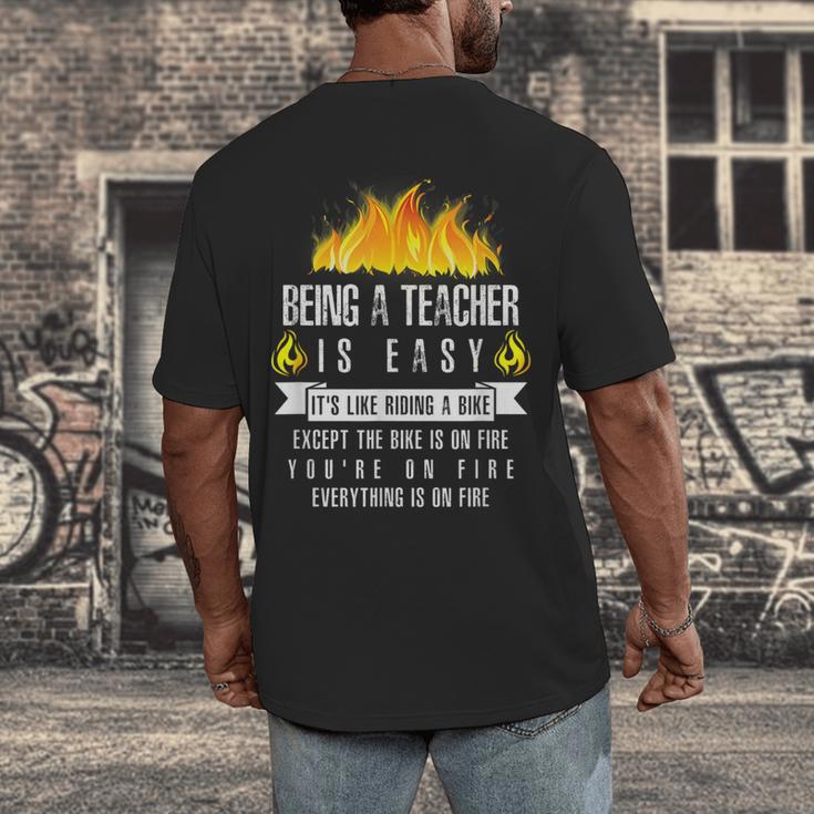Being a Teacher Is Easy Everything Is On Fire T-Shirt For Men Women Kids Men's Back Print T-Shirt, funny design Being a Teacher Is Easy Everything Is On Fire T-Shirt For Men Women Kids Men's Back Print T-Shirt, funny design