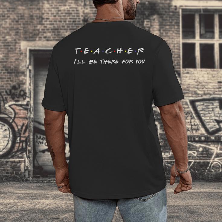 Teacher I'Ll Be There For You Men Women Men's Back Print T-Shirt, funny design